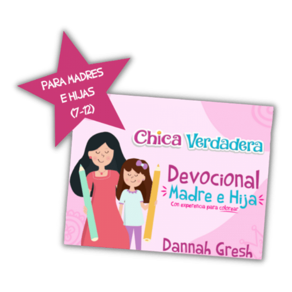Chica Verdadera: Devocional para Madre e Hija Con Experiencias Para Colorear (descargable digital)