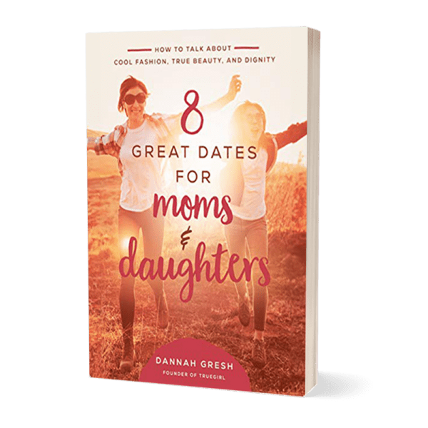 8 Great Dates for Moms & Daughters: How to Talk About Cool Fashion, True Beauty, and Dignity